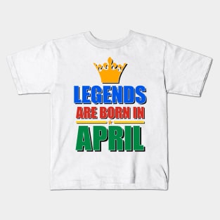 Legends Are born In April Kids T-Shirt